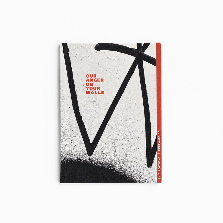 REFRAME 06 | Our Anger On Your Walls