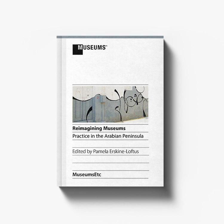 Reimagining Museums: Practice in the Arabian Peninsula