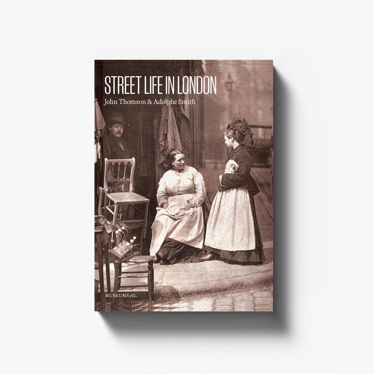 John Thomson & Adolphe Smith | Street Life in London