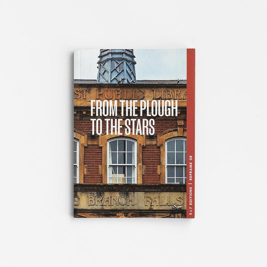 REFRAME 08 | From the Plough to the Stars